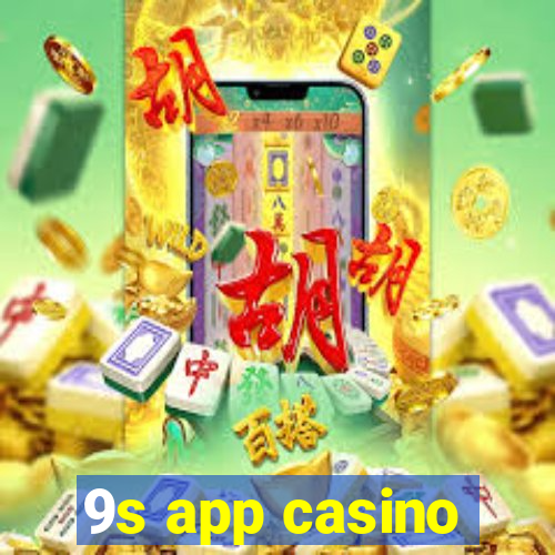 9s app casino